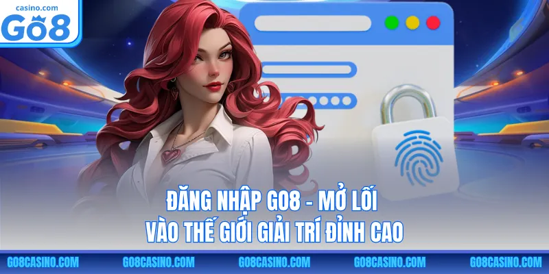 Đăng Nhập GO8 – Mở Lối Vào Thế Giới Giải Trí Đỉnh Cao