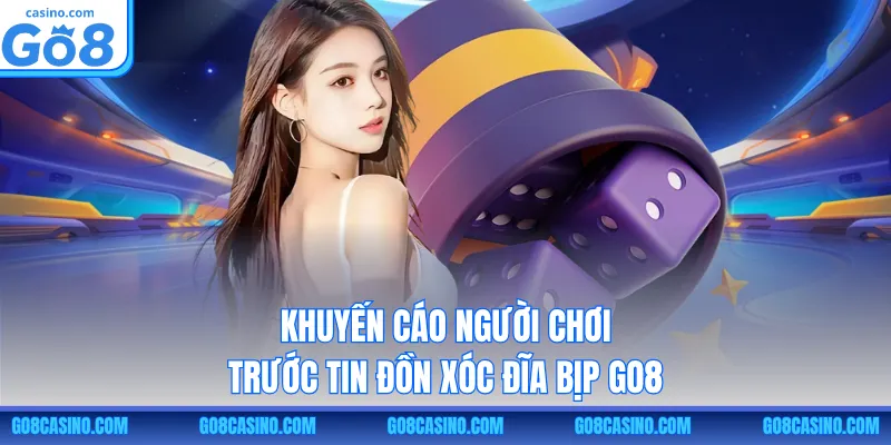 Khuyến cáo người chơi trước tin đồn xóc đĩa bịp GO8