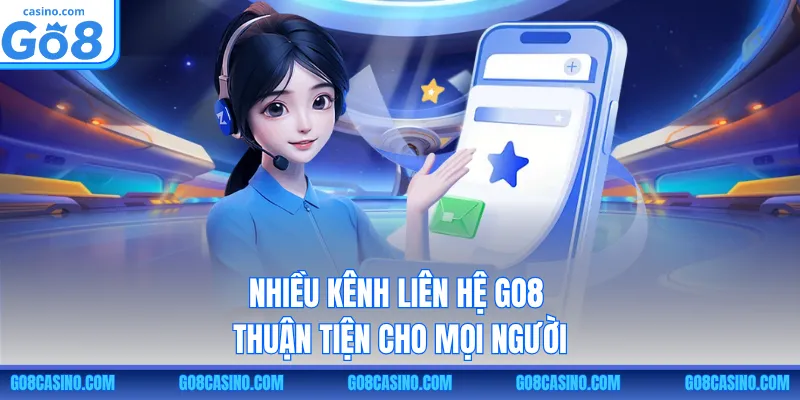 Nhiều kênh liên hệ GO8 thuận tiện cho mọi người